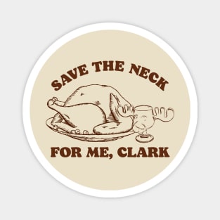 Save the Neck For Me, Clark / Christmas Vacation Quote Magnet